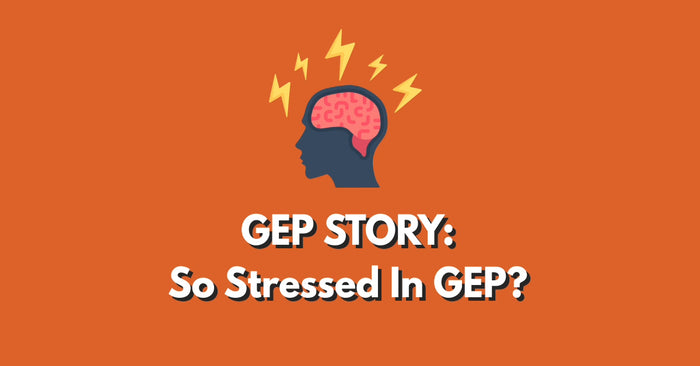 GEP Story 4: So Stressed in GEP?