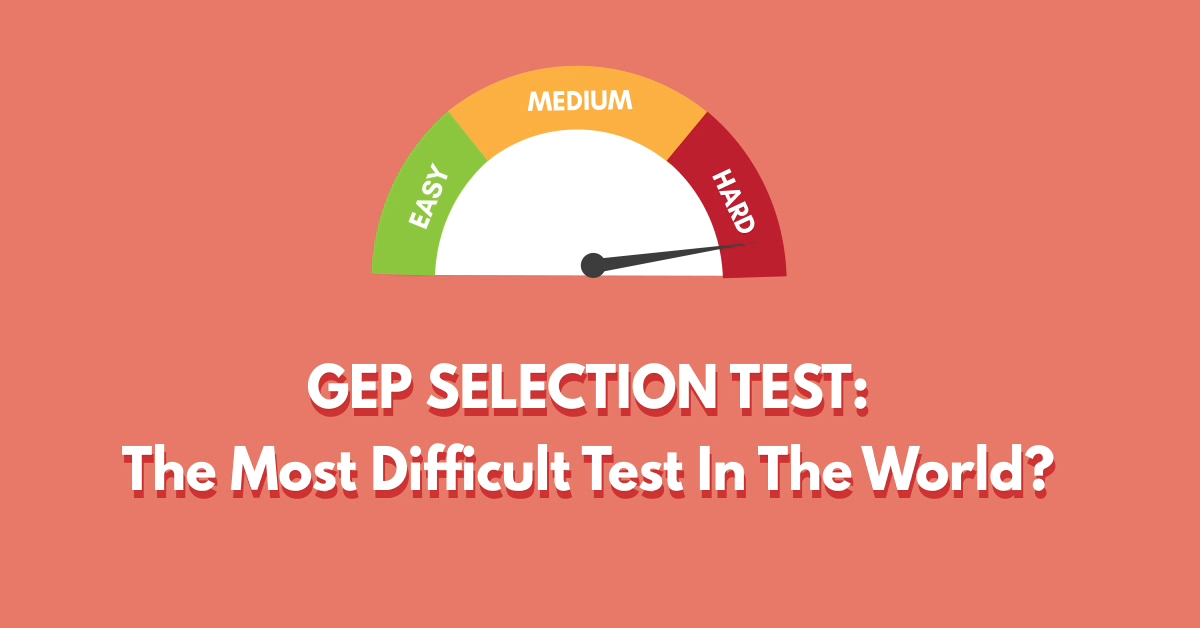 GEP Story 1: The Most Difficult Selection Test in the World?