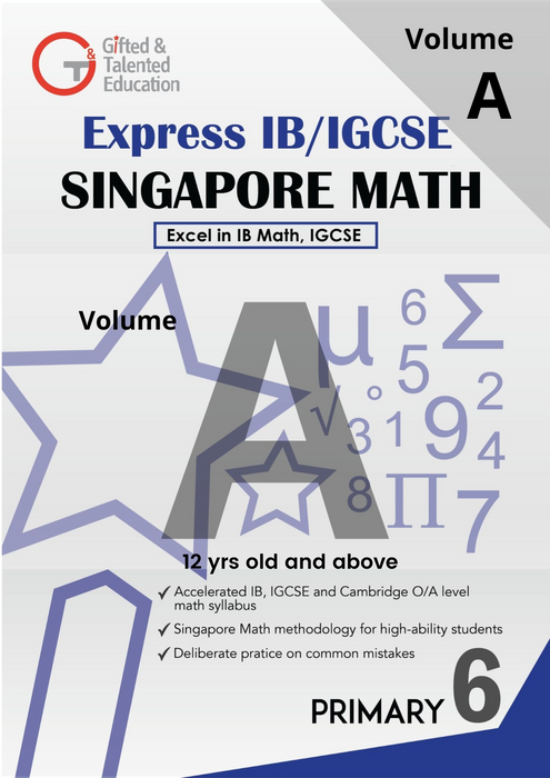 Primary 6 Express IB / IGCSE Singapore Math Volume A